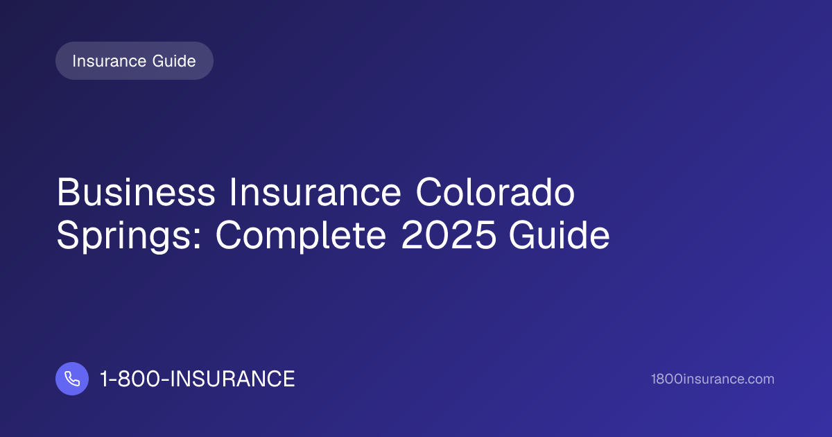 Business Insurance Colorado Springs: Complete 2025 Guide
