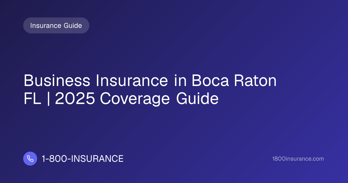Business Insurance in Boca Raton FL | 2025 Coverage Guide