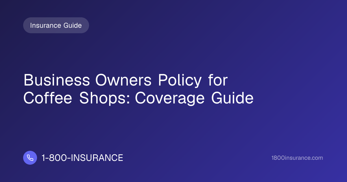 Business Owners Policy for Coffee Shops: Coverage Guide