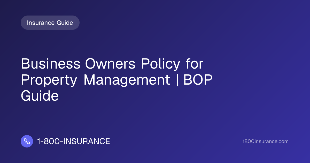Business Owners Policy for Property Management | BOP Guide