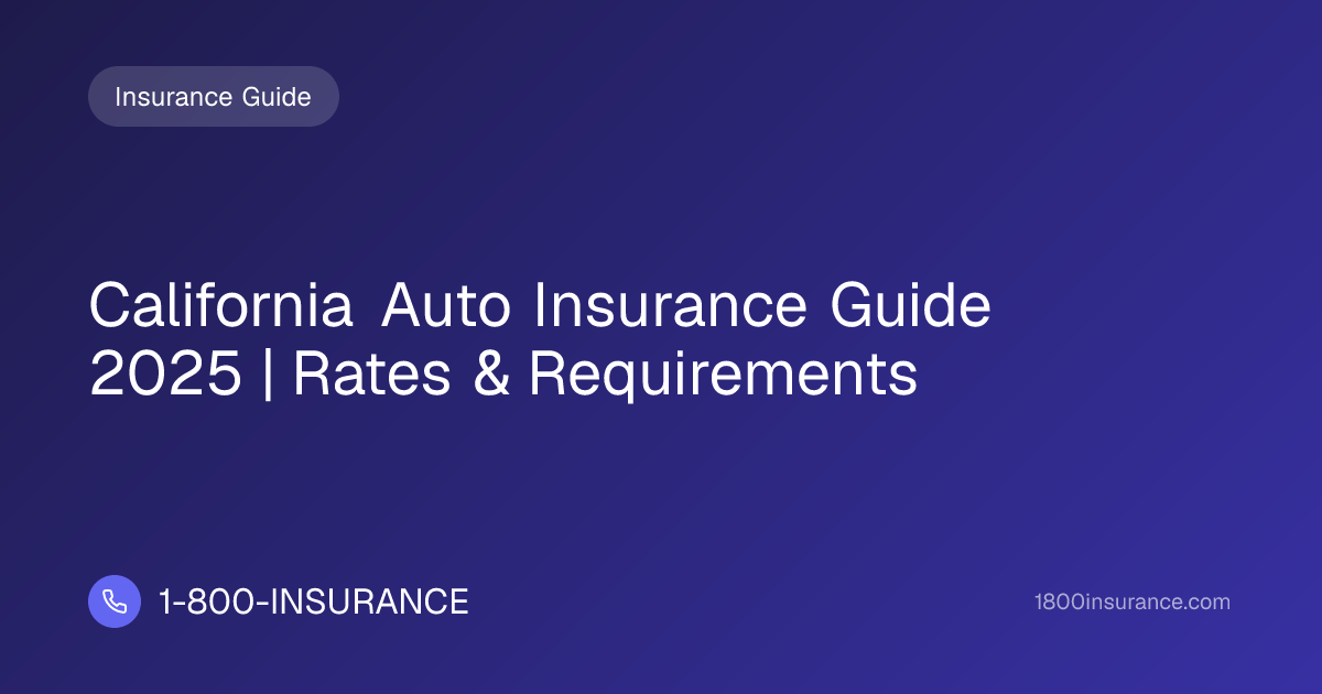 California Auto Insurance Guide 2025 | Rates & Requirements