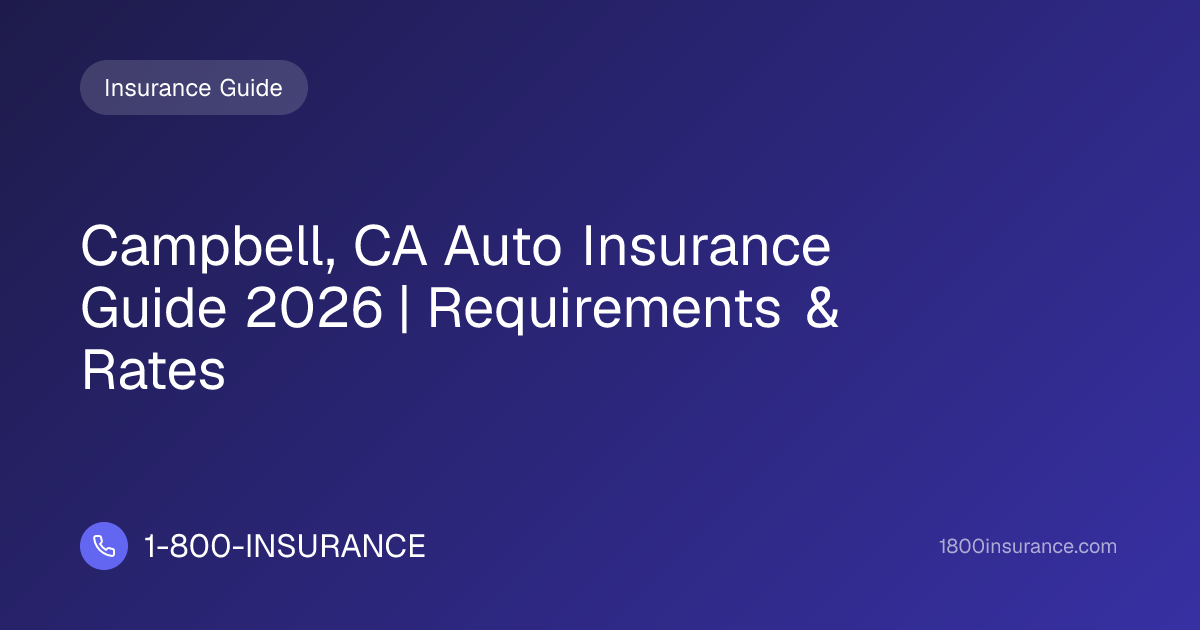 Campbell, CA Auto Insurance Guide 2026 | Requirements & Rates