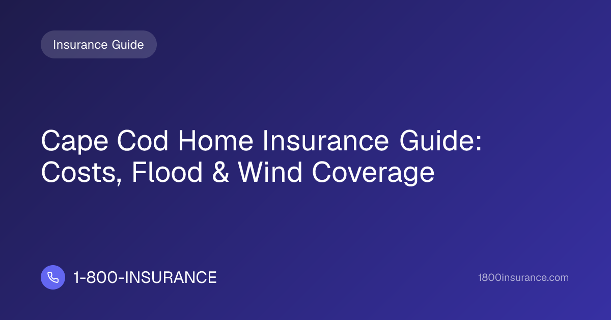 Cape Cod Home Insurance Guide: Costs, Flood & Wind Coverage