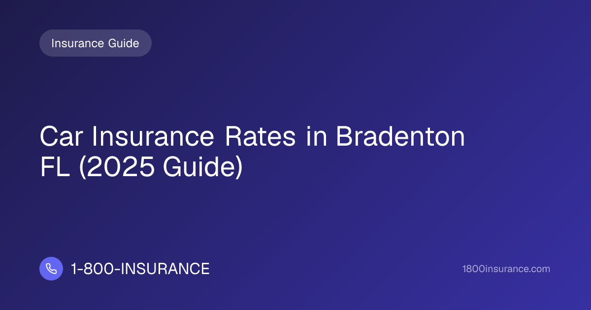 Car Insurance Rates in Bradenton FL (2025 Guide) | 1-800-INSURANCE