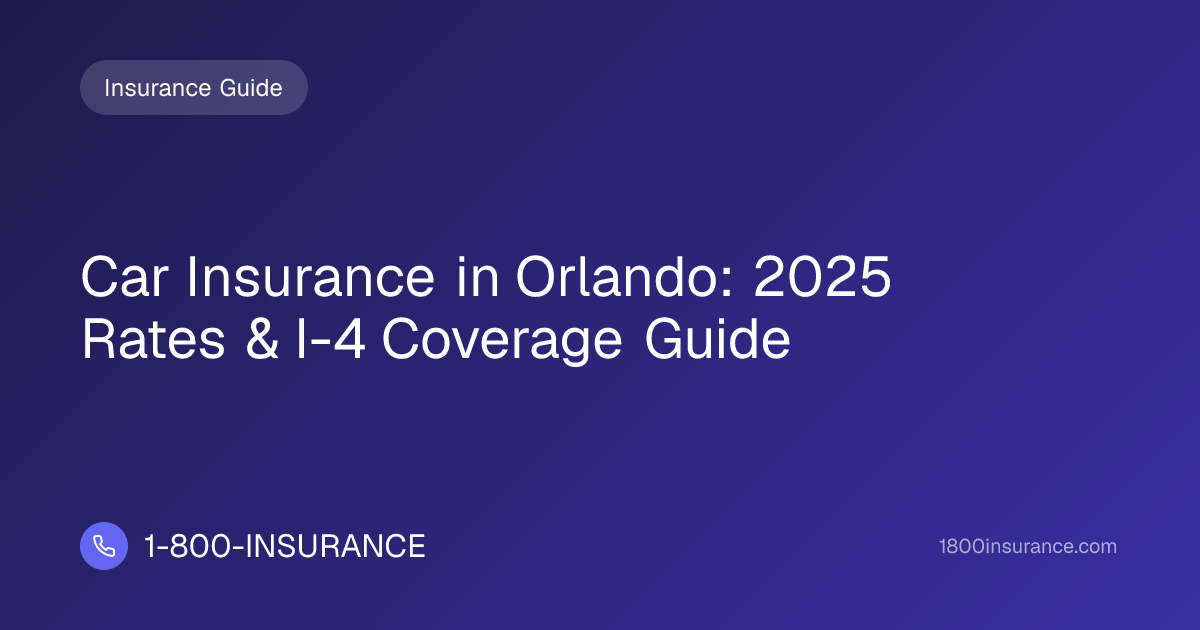 Car Insurance in Orlando: 2025 Rates & I-4 Coverage Guide