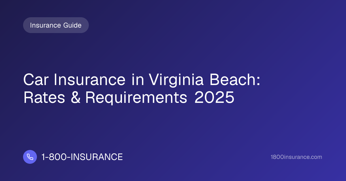 Car Insurance in Virginia Beach: Rates & Requirements 2025