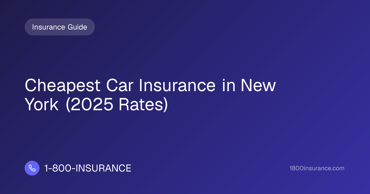 Cheapest Car Insurance in New York (2025 Rates) | 1-800-INSURANCE