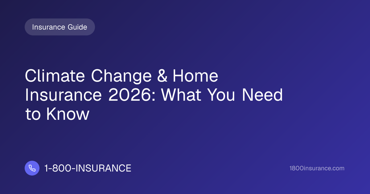 Climate Change & Home Insurance 2026: What You Need to Know