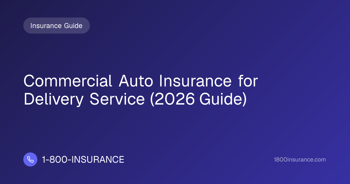 Commercial Auto Insurance for Delivery Service (2026 Guide)