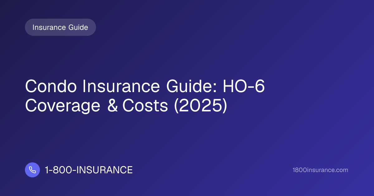 Condo Insurance Guide: HO-6 Coverage & Costs (2025) | 1-800-INSURANCE