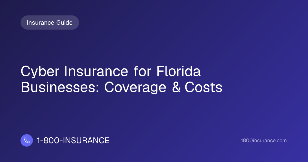 Cyber Insurance for Florida Businesses: Coverage & Costs