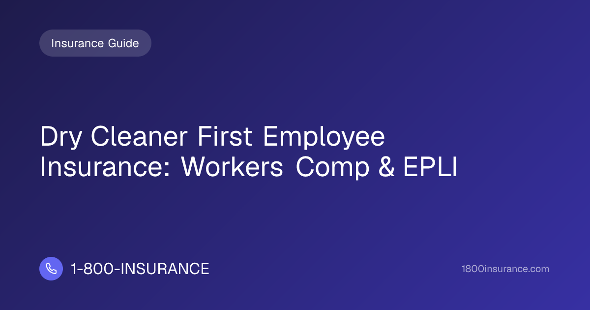 Dry Cleaner First Employee Insurance: Workers Comp & EPLI