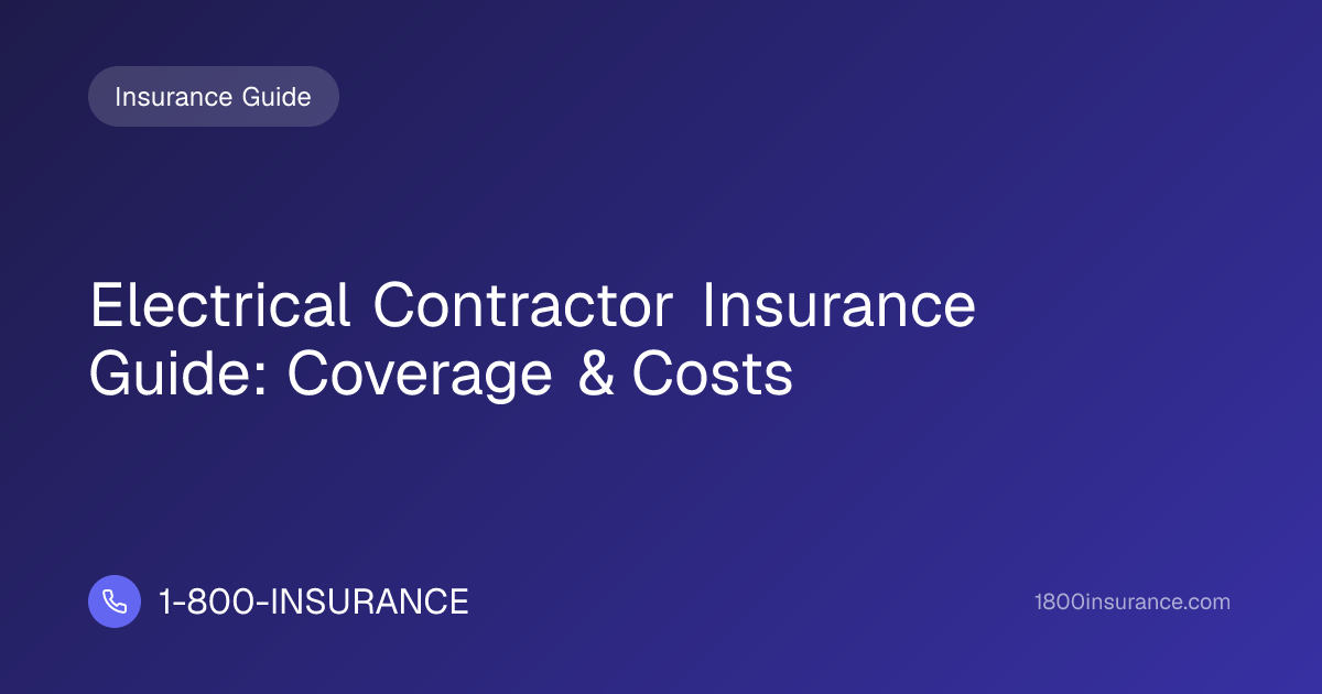 Electrical Contractor Insurance Guide: Coverage & Costs