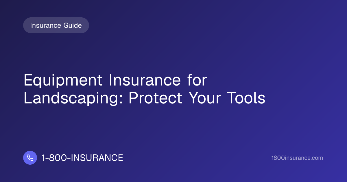 Equipment Insurance for Landscaping: Protect Your Tools