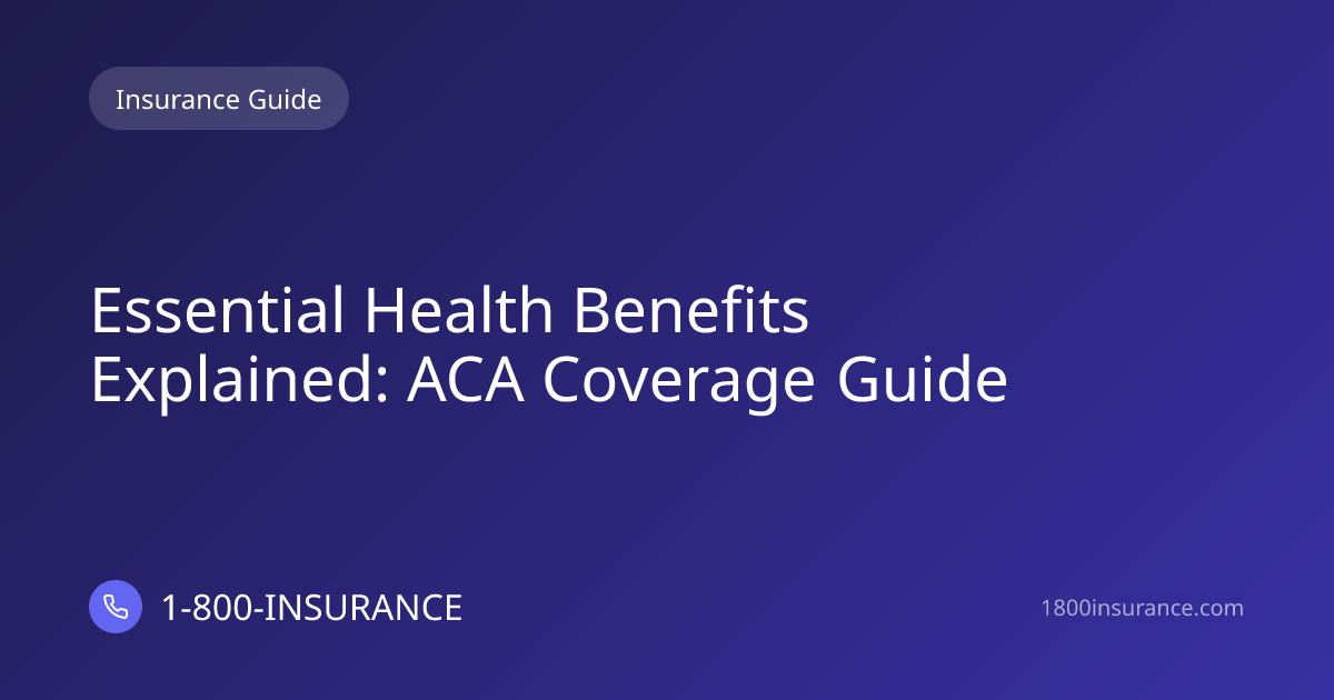 Essential Health Benefits Explained: ACA Coverage Guide