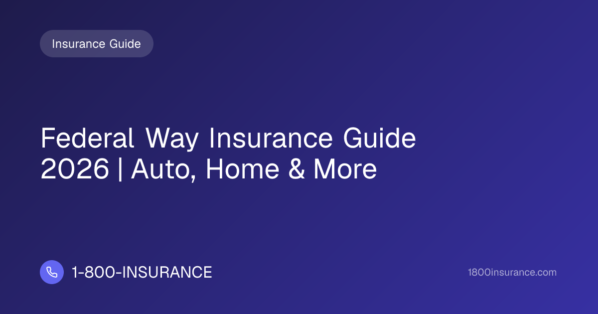 Federal Way Insurance Guide 2026 | Auto, Home & More | 1-800-INSURANCE