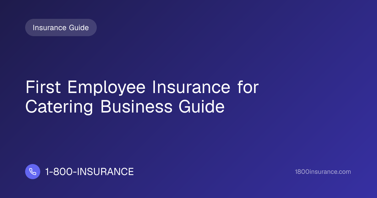 First Employee Insurance for Catering Business Guide | 1-800-INSURANCE