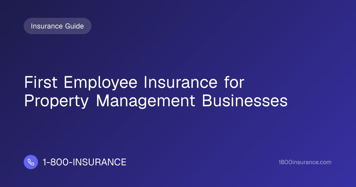 First Employee Insurance for Property Management Businesses
