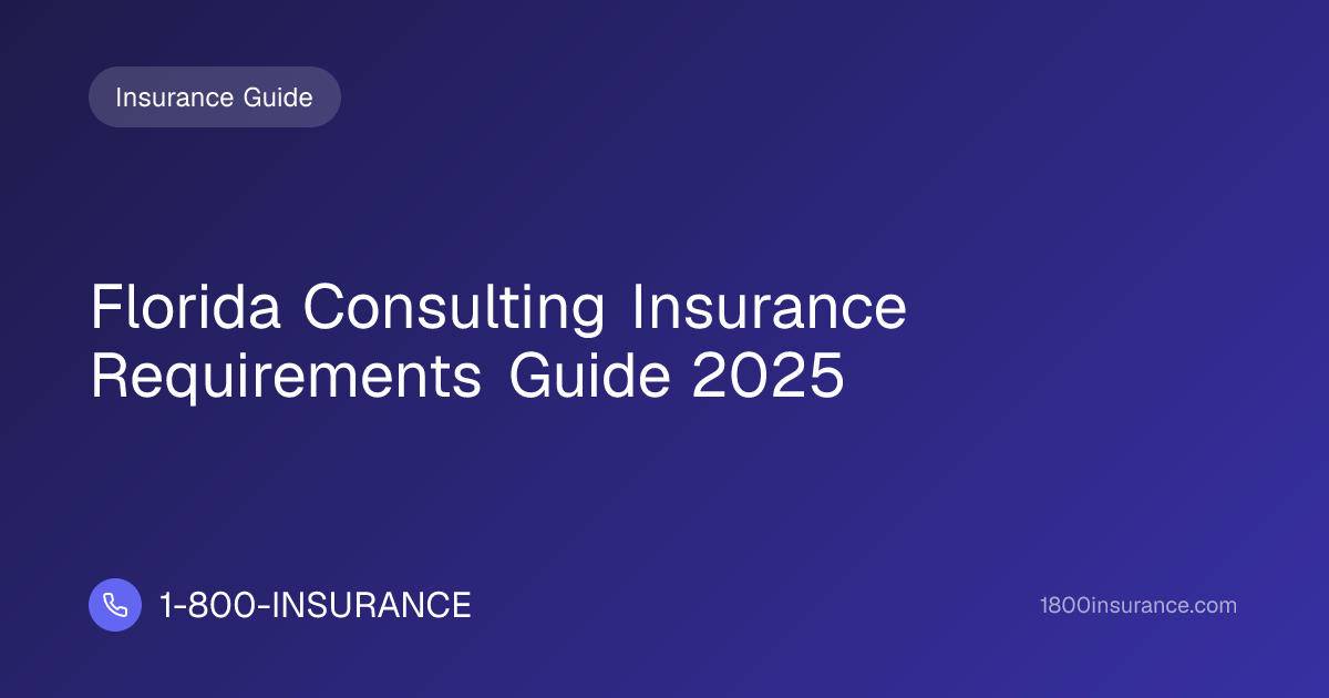 Florida Consulting Insurance Requirements Guide 2025 | 1-800-INSURANCE
