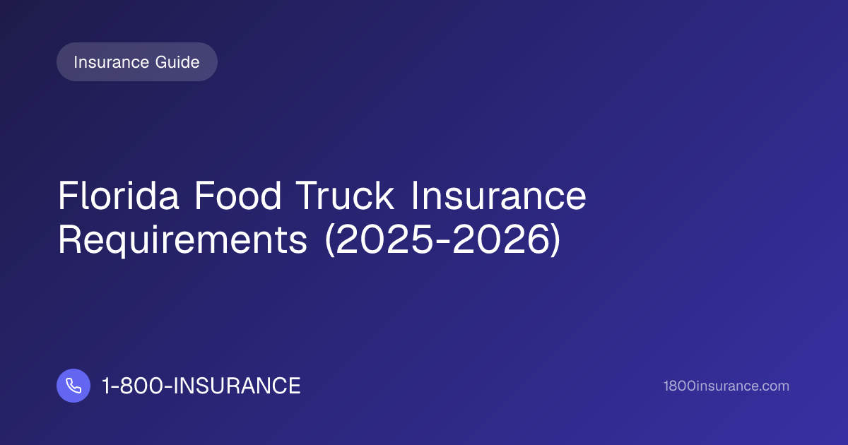 Florida Food Truck Insurance Requirements (2025-2026)
