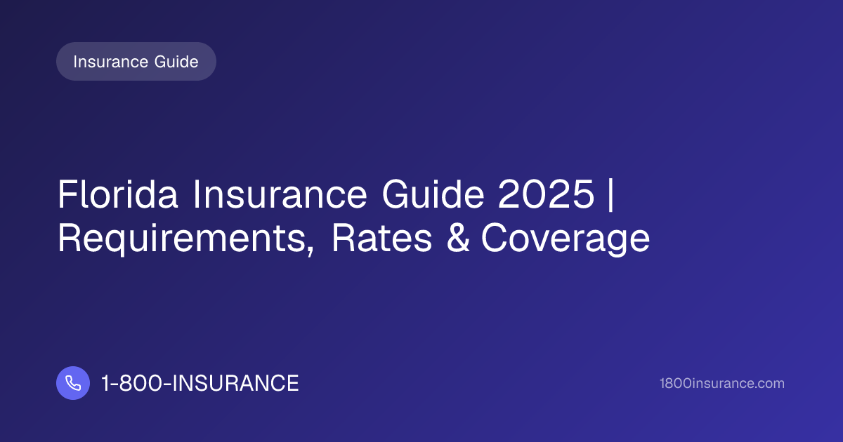 Florida Insurance Guide 2025 | Requirements, Rates & Coverage