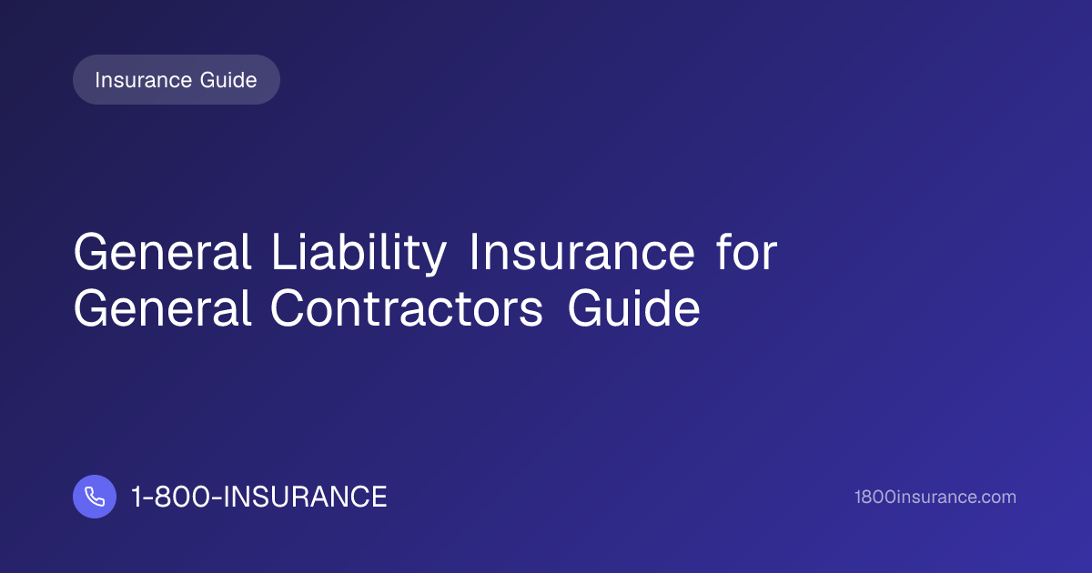 General Liability Insurance for General Contractors Guide