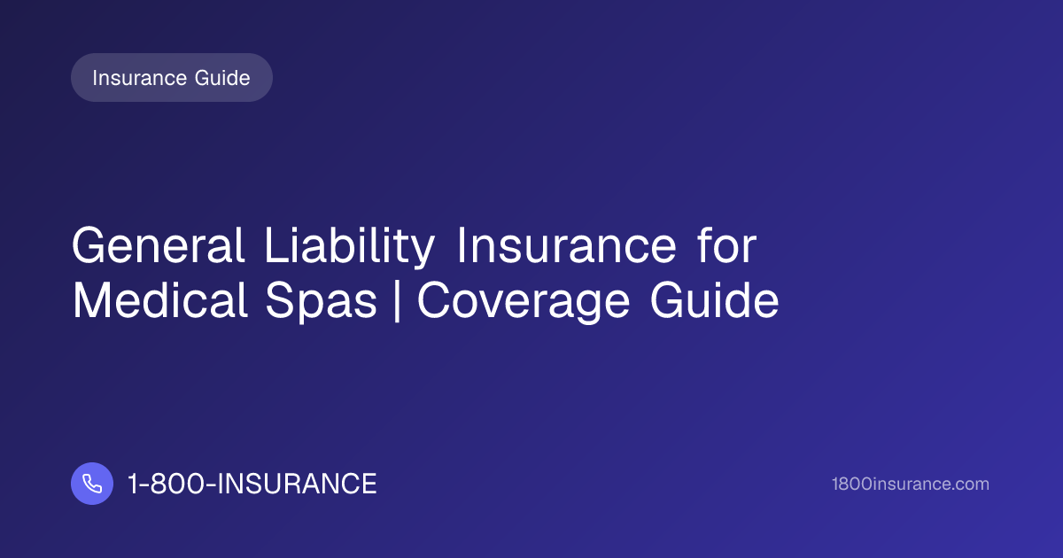 General Liability Insurance for Medical Spas | Coverage Guide