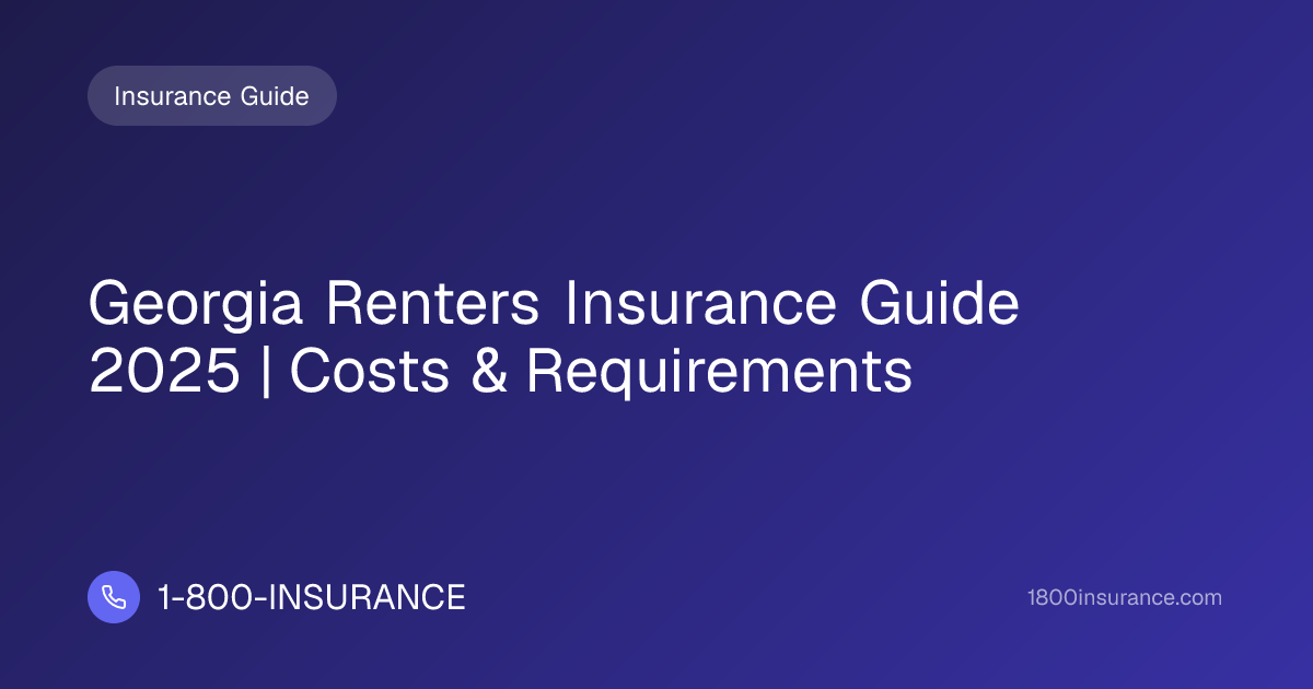 Georgia Renters Insurance Guide 2025 | Costs & Requirements