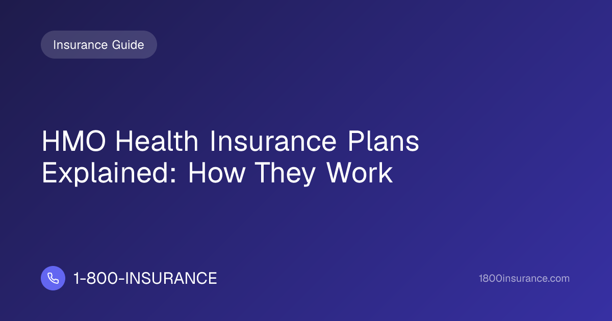 HMO Health Insurance Plans Explained: How They Work | 1-800-INSURANCE