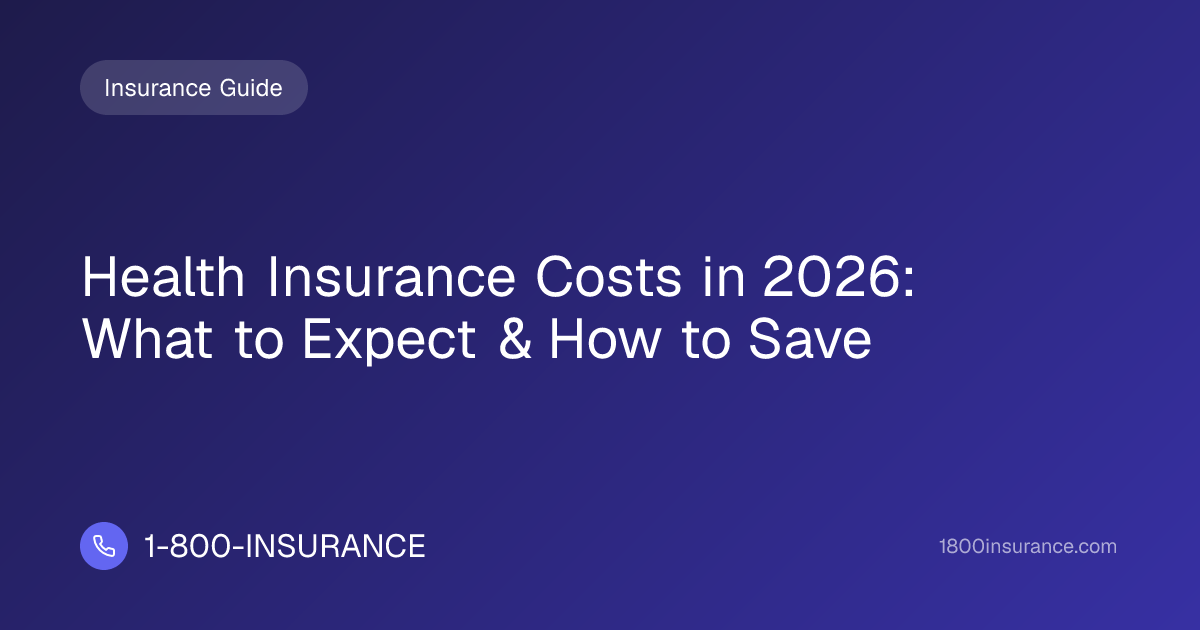 Health Insurance Costs in 2026: What to Expect & How to Save