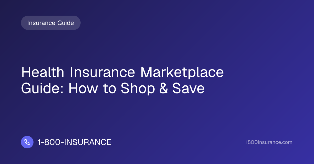 Health Insurance Marketplace Guide: How to Shop & Save