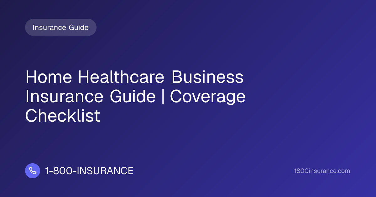 Home Healthcare Business Insurance Guide | Coverage Checklist