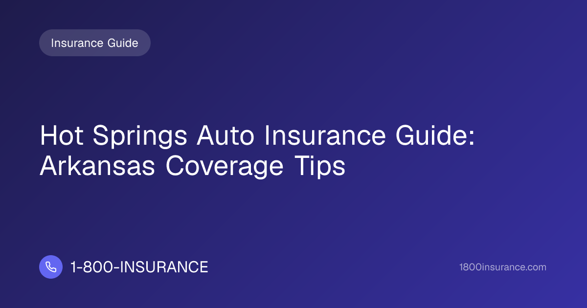 Hot Springs Auto Insurance Guide: Arkansas Coverage Tips