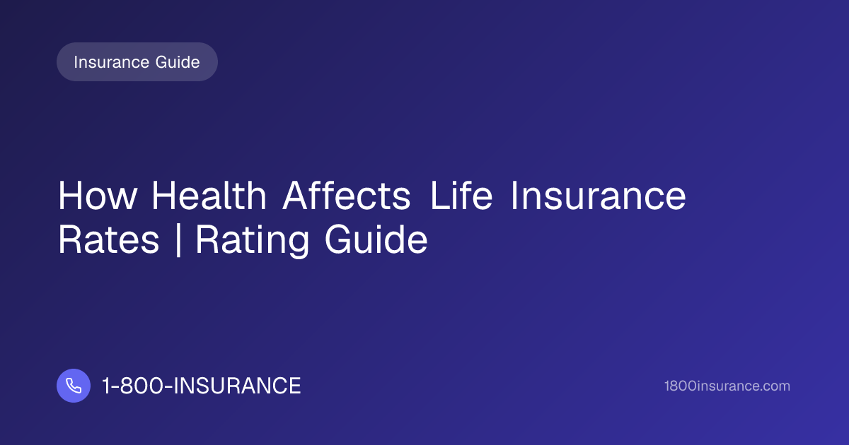How Health Affects Life Insurance Rates | Rating Guide
