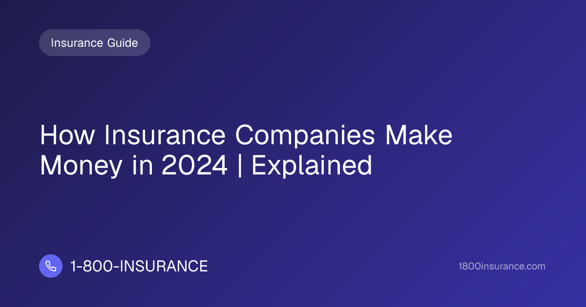 How Insurance Companies Make Money in 2024 | Explained