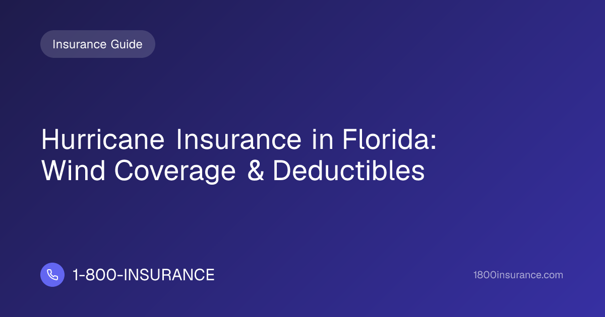 Hurricane Insurance in Florida: Wind Coverage & Deductibles