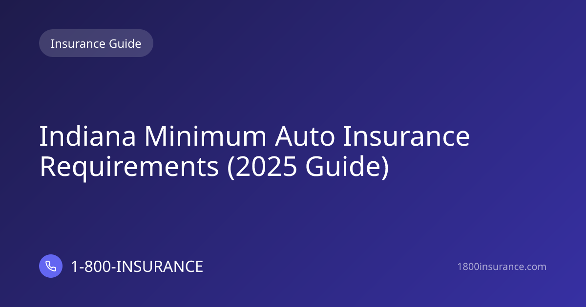 Indiana Minimum Auto Insurance Requirements (2025 Guide)