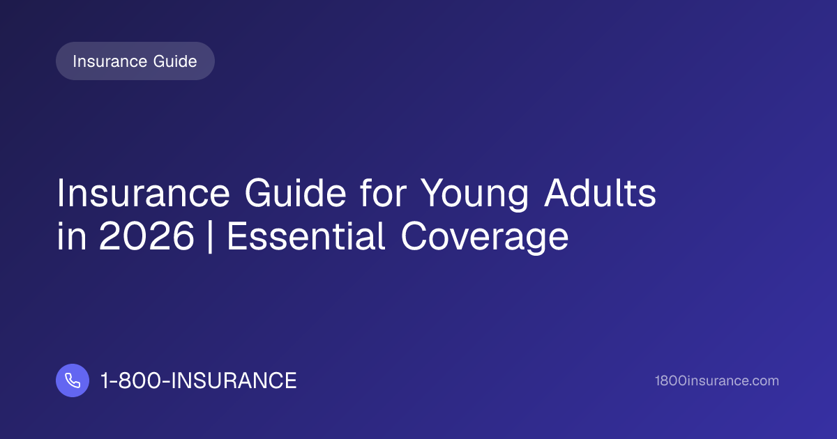 Insurance Guide for Young Adults in 2026 | Essential Coverage