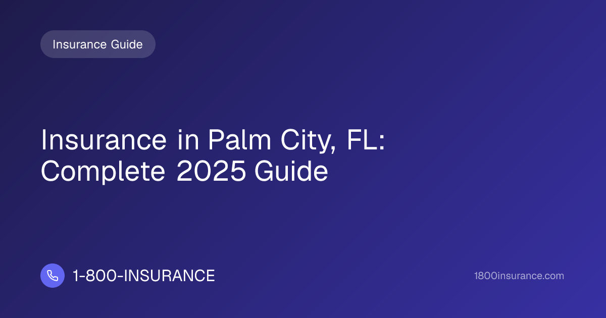 Insurance in Palm City, FL: Complete 2025 Guide | 1-800-INSURANCE