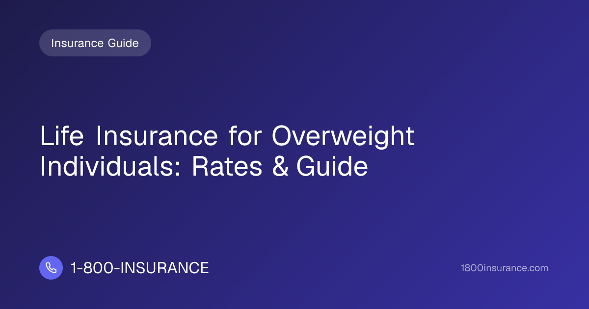 Life Insurance for Overweight Individuals: Rates & Guide