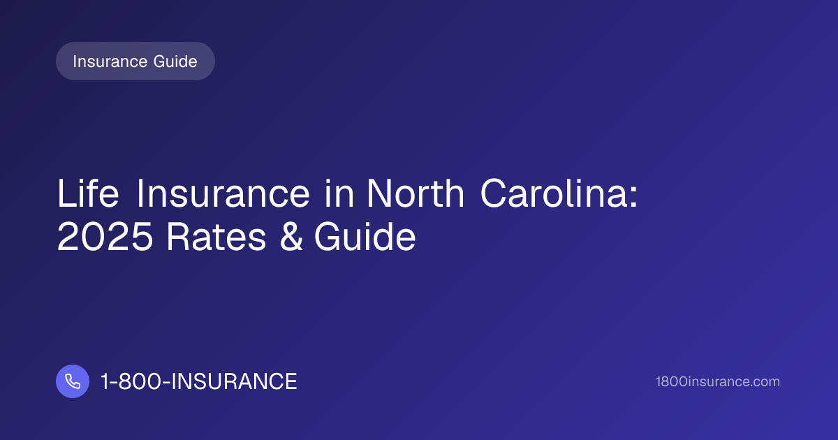 Life Insurance in North Carolina: 2025 Rates & Guide | 1-800-INSURANCE