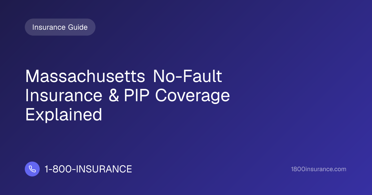 Massachusetts No-Fault Insurance & PIP Coverage Explained
