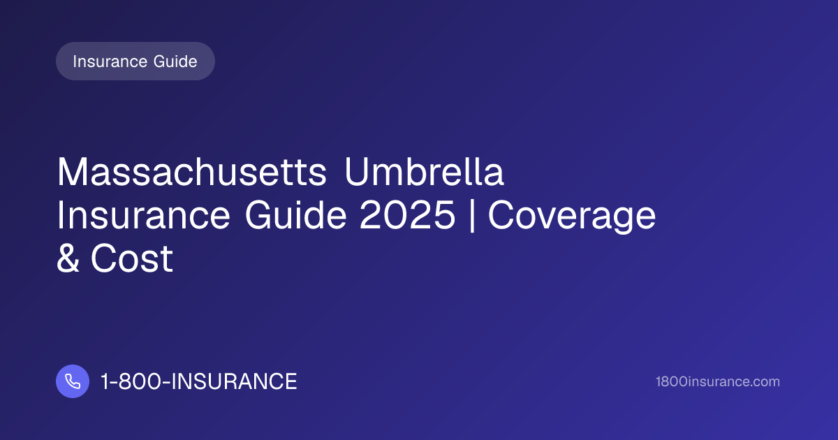 Massachusetts Umbrella Insurance Guide 2025 | Coverage & Cost