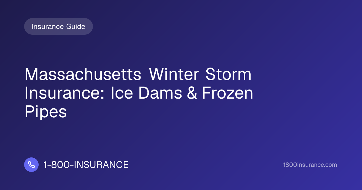 Massachusetts Winter Storm Insurance: Ice Dams & Frozen Pipes