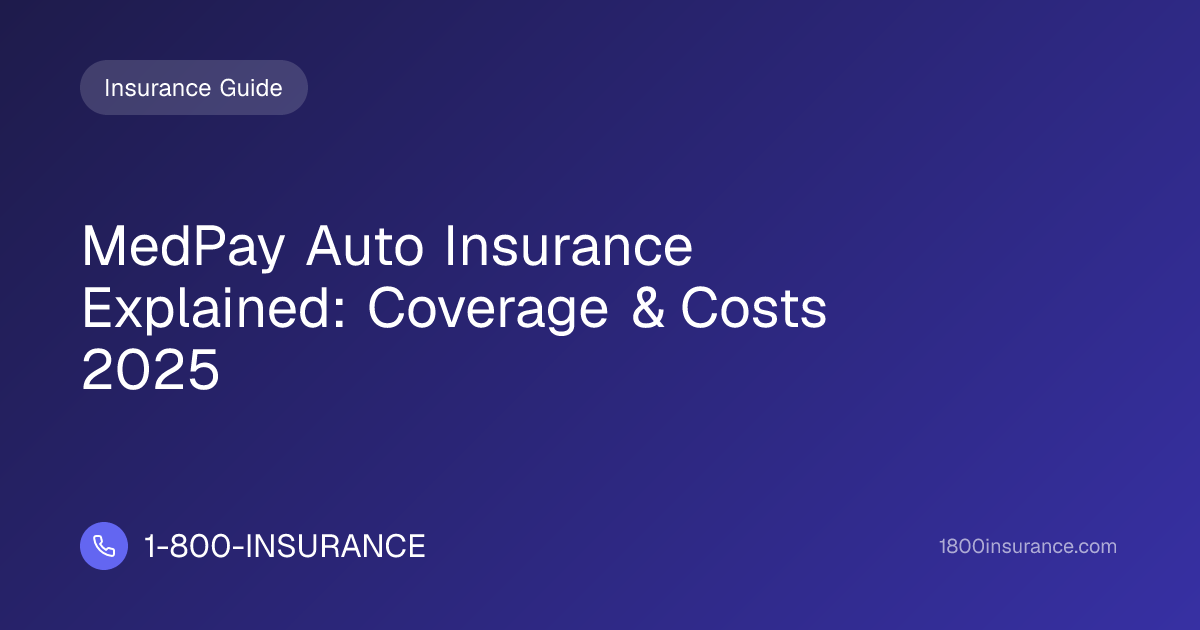 MedPay Auto Insurance Explained: Coverage & Costs 2025