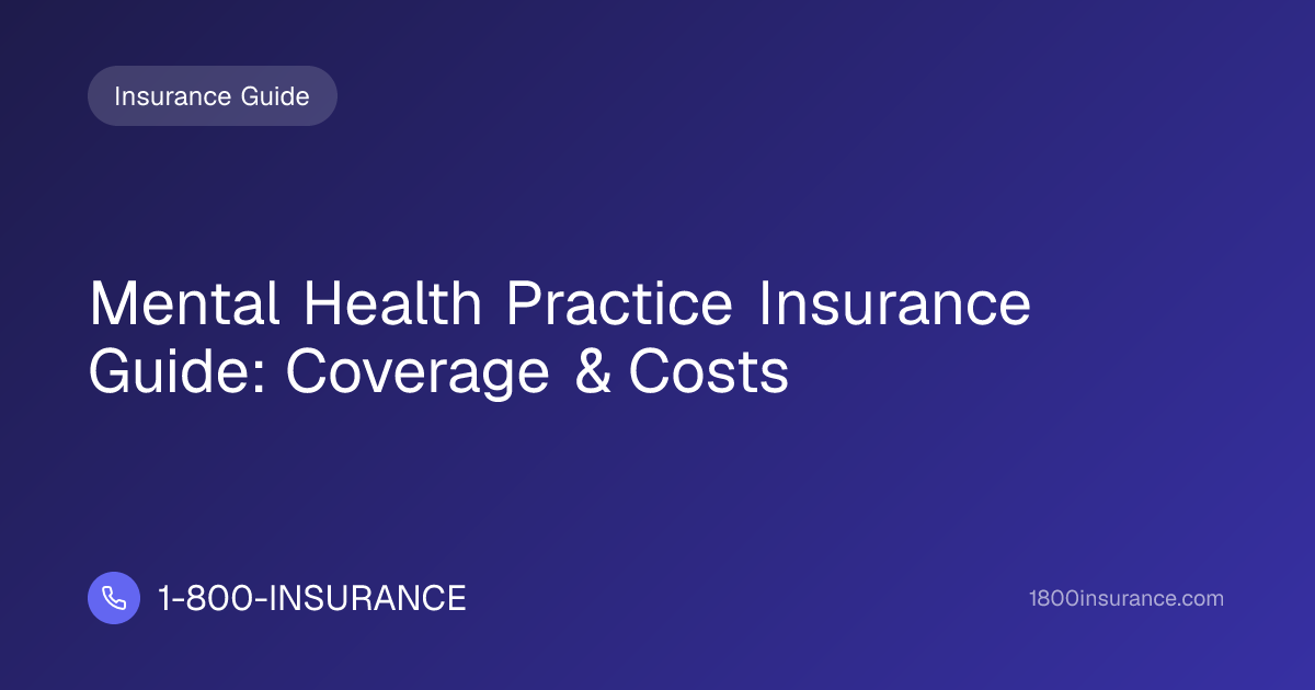 Mental Health Practice Insurance Guide: Coverage & Costs