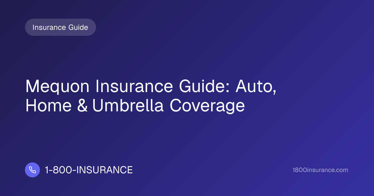 Mequon Insurance Guide: Auto, Home & Umbrella Coverage