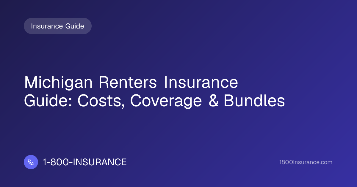 Michigan Renters Insurance Guide: Costs, Coverage & Bundles