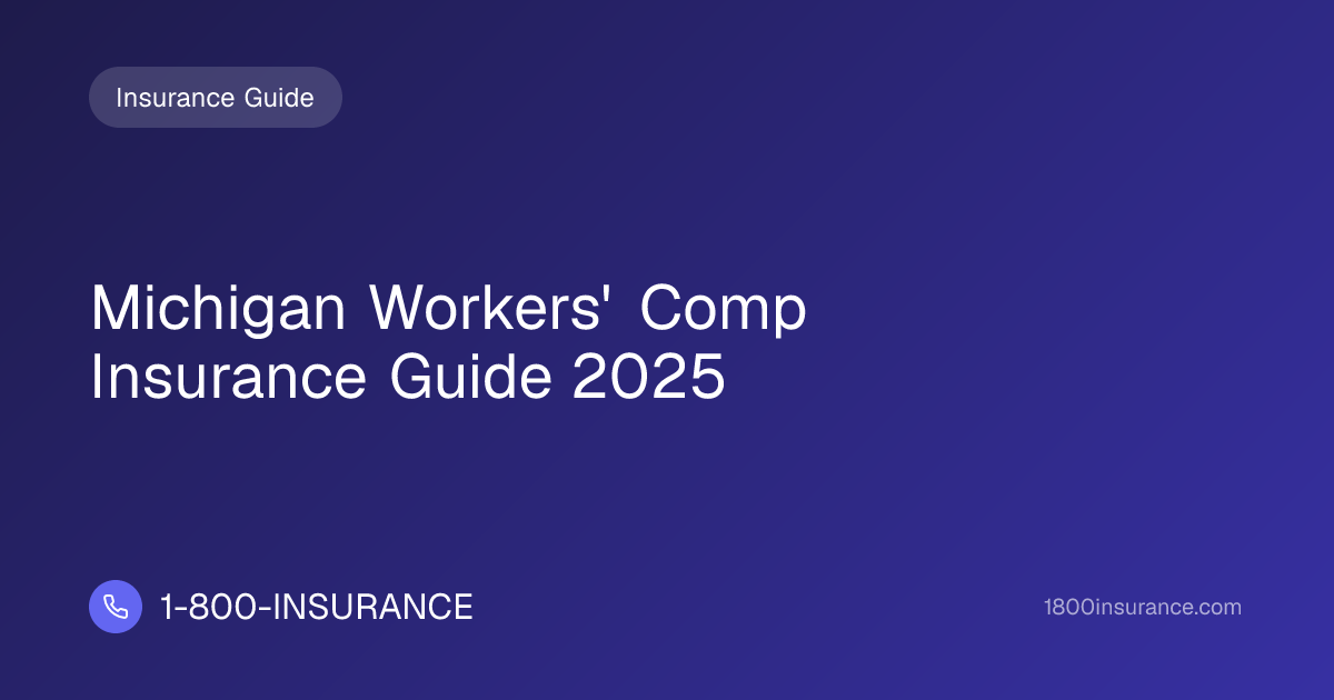 Michigan Workers' Comp Insurance Guide 2025 | 1-800-INSURANCE