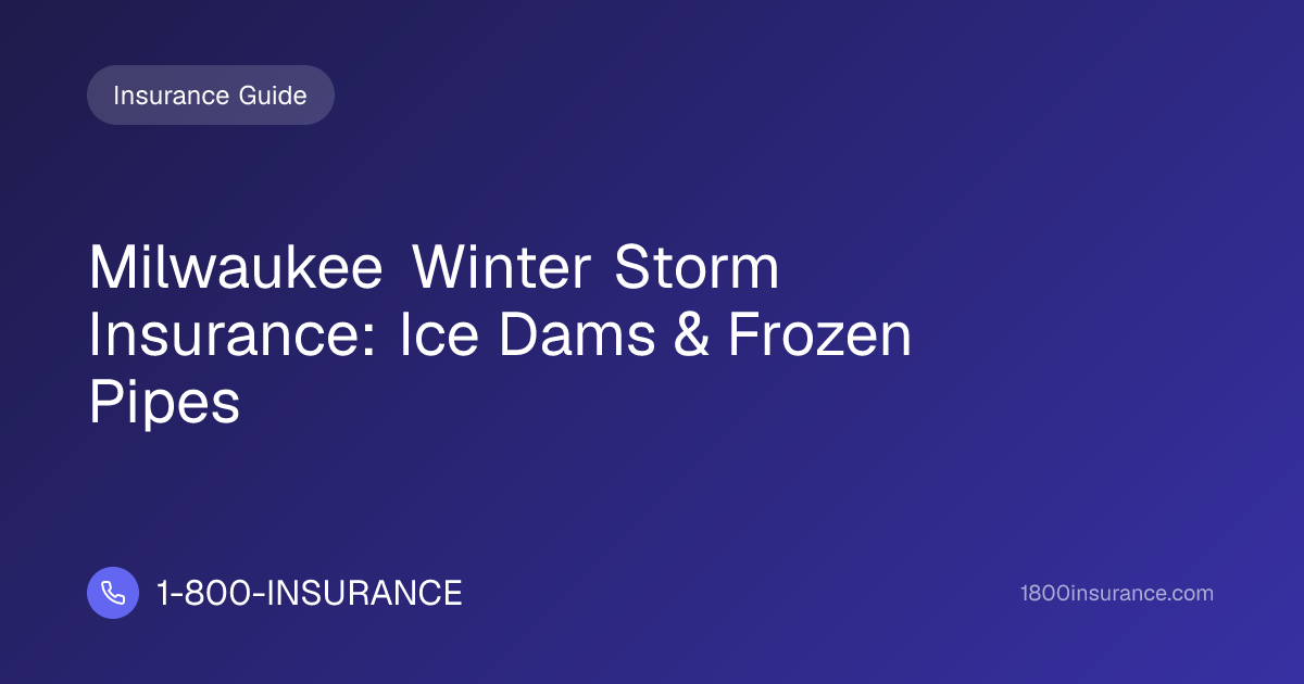 Milwaukee Winter Storm Insurance: Ice Dams & Frozen Pipes